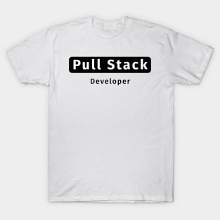 Pull Stack Developer - Funny Programming Jokes T-Shirt